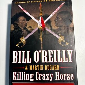 Killing Crazy Horse by Bill O'Reilly & Martin Dugard